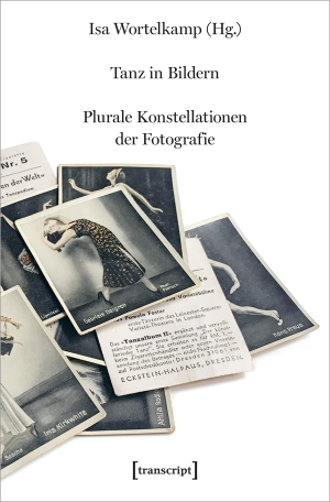 Wortelkamp, Isa (Hrsg.). Tanz in Bildern - Plurale Konstellationen der Fotografie. Transcript Verlag, 2022.