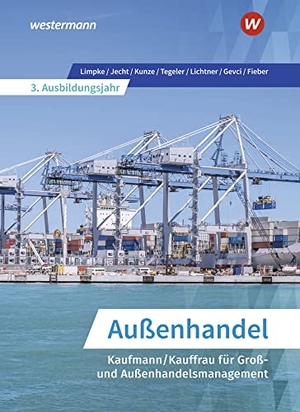 Tegeler, Rainer / Kunze, Marcel et al. Außenhandel - Kaufmann/Kauffrau für Groß- und Außenhandelsmanagement. Schulbuch. 3. Ausbildungsjahr. Westermann Berufl.Bildung, 2021.