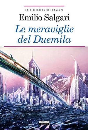 Salgari, Emilio. Le meraviglie del Duemila. , 2019.