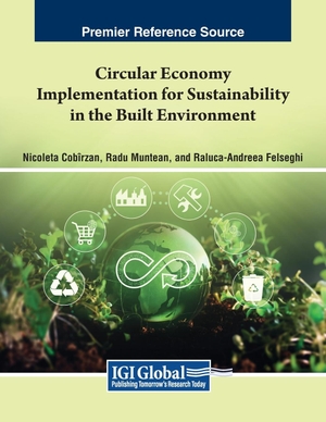 Cobîrzan, Nicoleta / Raluca-Andreea Felseghi et al (Hrsg.). Circular Economy Implementation for Sustainability in the Built Environment. IGI Global, 2023.