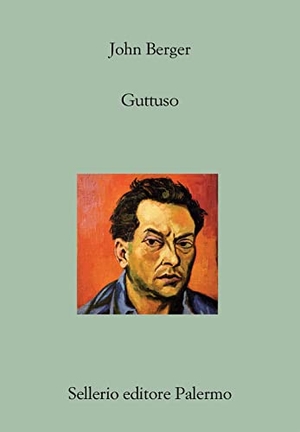 Berger, John. Guttuso. Sellerio Editore Palermo, 2023.