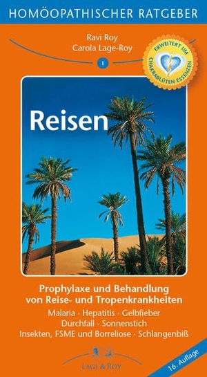 Lage-Roy, Carola / Ravi Roy. Homöopathische Ratgeber: Reisen - Prophylaxe und Behandlung von Reise- und Tropenkrankheiten. Malaria, Hepatitis, Gelbfieber. Durchfall, Sonnenstich. Insekten, FSME und Borreliose. Schlangenbiß. Lage & Roy Verlag, 2017.