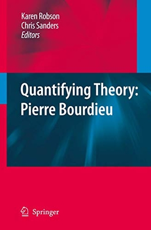 Sanders, Chris / Karen Robson (Hrsg.). Quantifying Theory: Pierre Bourdieu. Springer Netherlands, 2010.