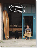 Be Makers, Be Happy