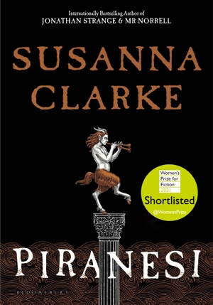 Clarke, Susanna. Piranesi - WINNER OF THE WOMEN'S PRIZE 2021. Bloomsbury Publishing PLC, 2020.