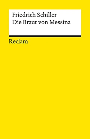 Schiller, Friedrich. Die Braut von Messina oder Die feindlichen Brüder. Ein Trauerspiel mit Chören - Schiller, Friedrich - Deutsch-Lektüre, Deutsche Klassiker der Literatur - 60. Reclam Philipp Jun., 1997.
