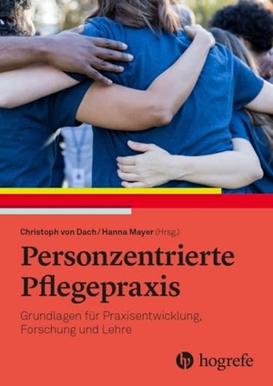 Dach, Christoph von / Hanna Mayer (Hrsg.). Personzentrierte Pflegepraxis - Grundlagen für Praxisentwicklung, Forschung und Lehre. Hogrefe AG, 2023.