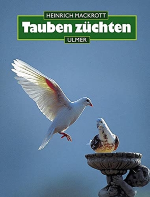 Mackrott, Heinrich. Tauben züchten. Ulmer Eugen Verlag, 2000.