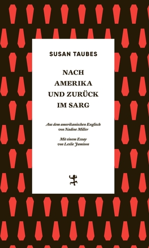 Taubes, Susan. Nach Amerika und zurück im Sarg - Roman. Matthes & Seitz Verlag, 2021.
