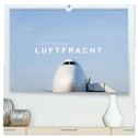 Faszination Luftfracht (hochwertiger Premium Wandkalender 2024 DIN A2 quer), Kunstdruck in Hochglanz