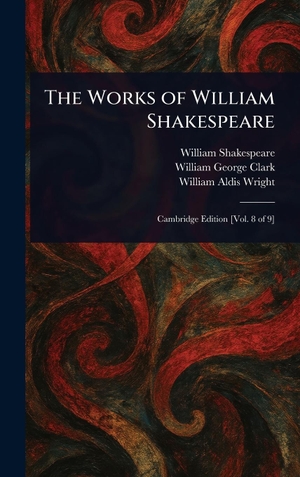 Shakespeare, William / Clark, William George et al. The Works of William Shakespeare. Legare Street Press, 2025.