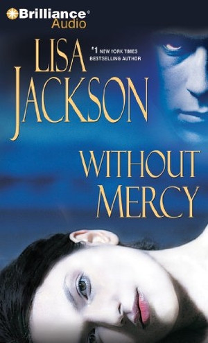 Jackson, Lisa. Without Mercy. Audio Holdings, 2012.