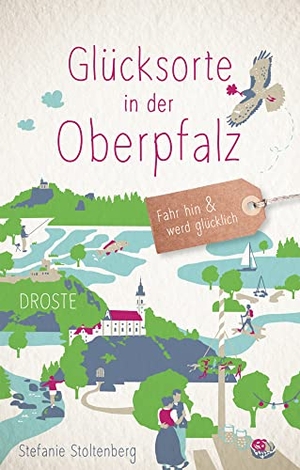 Stoltenberg, Stefanie. Glücksorte in der Oberpfalz - Fahr hin & werd glücklich - mit 80 ausgewählten Highlights und Geheimtipps für besondere Entdeckungen, Ausflüge und Kurztrips. Droste Verlag, 2024.