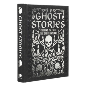 Maupassant, Guy de / de Maupassant, Guy et al. Ghost Stories - Chilling Tales of the Supernatural. Arcturus Publishing, 2024.