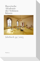 Bayerische Akademie der Schönen Künste Jahrbuch 39/2025