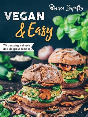 Zapatka, Bianca. Vegan & Easy: 70 Amazingly Simple and Delicious Recipes. LOTUS PUB, 2020.