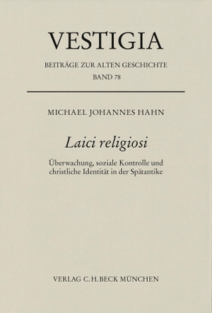 Hahn, Michael. Laici religiosi - Überwachung, soziale Kontrolle und christliche Identität in der Spätantike. C.H. Beck, 2024.