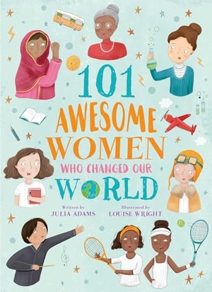 Adams. 101 Awesome Women Who Changed Our World. Arcturus Publishing, 2018.