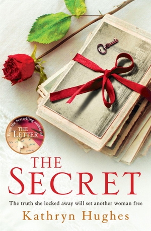 Hughes, Kathryn. The Secret - Heartbreaking historical fiction, inspired by real events, of a mother's love for her child from the global bestselling author. Headline Publishing Group, 2016.