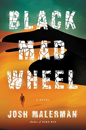 Malerman, Josh. Black Mad Wheel. HarperCollins, 2017.