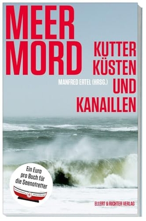 Ertel, Manfred (Hrsg.). Meer Mord - Kutter, Küsten und Kanaillen. Ellert & Richter Verlag G, 2024.