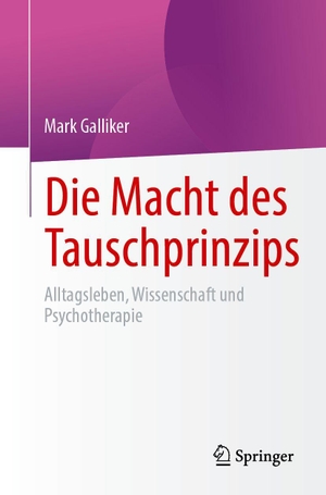 Galliker, Mark. Die Macht des Tauschprinzips - Alltagsleben, Wissenschaft und Psychotherapie. Springer-Verlag GmbH, 2026.