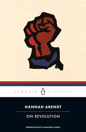 Arendt, Hannah. On Revolution. Penguin Publishing Group, 2006.