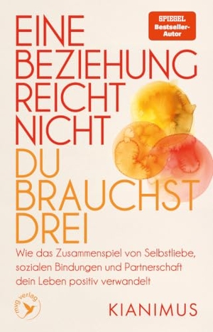 Kianimus. Eine Beziehung reicht nicht - du brauchst drei - Wie das Zusammenspiel von Selbstliebe, sozialen Bindungen und Partnerschaft dein Leben positiv verwandelt | SPIEGEL-Bestsellerautor. MVG Moderne Vlgs. Ges., 2026.