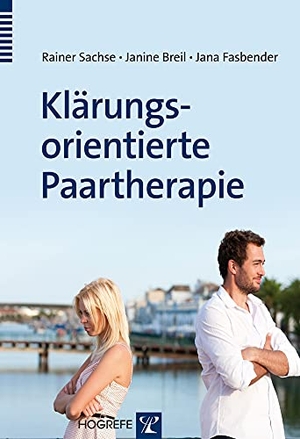 Sachse, Rainer / Breil, Janine et al. Klärungsorientierte Paartherapie. Hogrefe Verlag GmbH + Co., 2013.