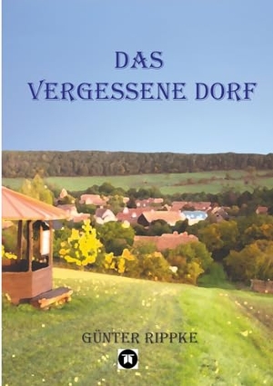 Rippke, Günter. Das vergessene Dorf. tredition, 2023.
