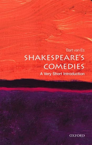 Es, Bart van. Shakespeare's Comedies - A Very Short Introduction. Oxford University Press, 2016.