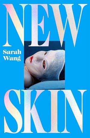 Wang, Sarah. New Skin. Pan Macmillan, 2026.