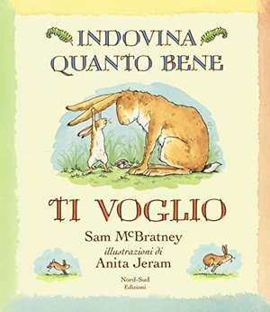 McBratney, Sam. Indovina quanto bene ti voglio. Nord-Sud, 2021.