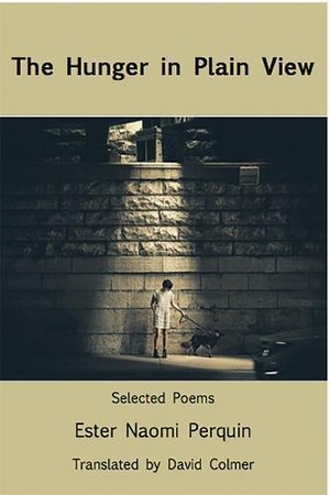 Perquin, Ester Naomi. The Hunger in Plain View: Selected Poems. White Pine Press (NY), 2017.