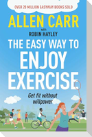 Allen Carr's Easy Way to Enjoy Exercise