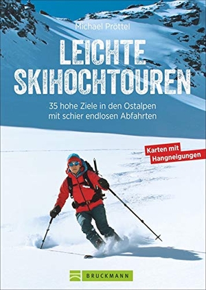 Pröttel, Michael. Leichte Skihochtouren - 35 hohe Ziele in den Ostalpen mit schier endlosen Abfahrten. Bruckmann Verlag GmbH, 2020.