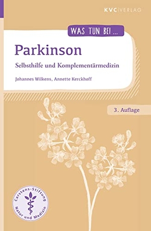 Wilkens, Johannes / Annette Kerckhoff. Parkinson - Selbsthilfe und Komplementärmedizin. KVC Verlag, 2021.
