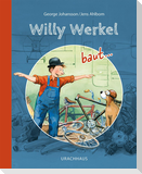Willy Werkel baut ...