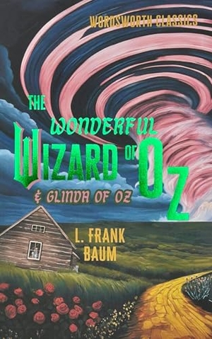 Baum, L. Frank. The Wonderful Wizard of Oz & Glinda of Oz. Wordsworth Editions Ltd, 2025.