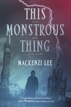 Lee, Mackenzi. This Monstrous Thing. HarperCollins, 2015.