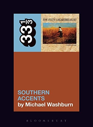 Washburn, Michael. Tom Petty's Southern Accents. Bloomsbury Publishing Plc, 2019.