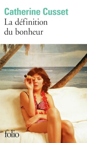 Cusset, Catherine. La Definition Du Bonheur - Roman. Gallimard, 2023.