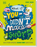 What If... You Didn't Make Snot?