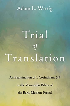 Wirrig, Adam L.. Trial of Translation. Pickwick Publications, 2022.