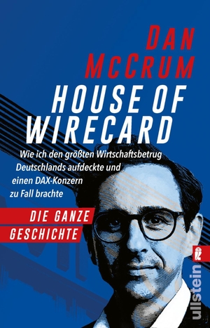 McCrum, Dan. House of Wirecard - Wie ich den größten Wirtschaftsbetrug Deutschlands aufdeckte und einen Dax-Konzern zu Fall brachte | Die detaillierte Geschichte zum Netflix-Krimi 'Skandal! Der Sturz von Wirecard'. Ullstein Taschenbuchvlg., 2023.
