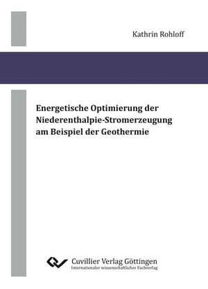 Rohloff, Kathrin. Energetische Optimierung der Niederenthalpie-Stromerzeugung am Beispiel der Geothermie. Cuvillier, 2019.