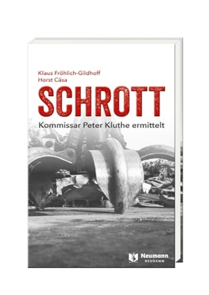 Fröhlich-Gildhoff, Klaus / Horst Cäsa. SCHROTT - Kommisar Peter Kluthe ermittelt. Neumann-Neudamm GmbH, 2023.