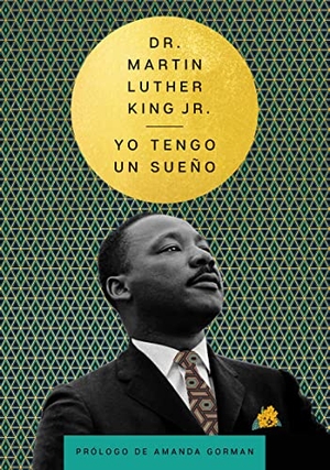 King, Martin Luther. I Have a Dream \ Yo Tengo Un Sueño. HarperCollins, 2022.