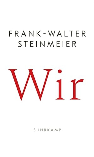 Steinmeier, Frank-Walter. Wir - Ein eindringliches Plädoyer des Bundespräsidenten für mehr Zusammenhalt und für den Mut, zu handeln. Suhrkamp Verlag AG, 2024.