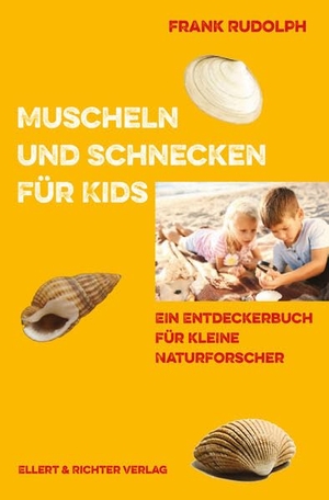 Rudolph, Frank. Muscheln und Schnecken für Kids - Ein Entdeckerbuch für kleine Naturforscher. Ellert & Richter Verlag G, 2026.